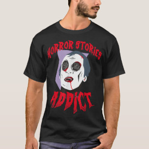 Camiseta Histórias de horror Filmes assustadores viciados e