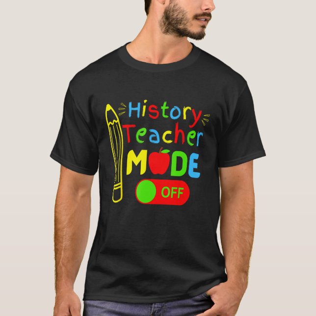 Camiseta History Teacher mode off last day of school retire (Frente)