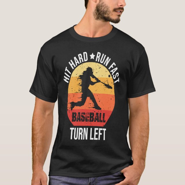 Camiseta Hit Hard Run Fast Turn Left  Baseball Player Retro (Frente)