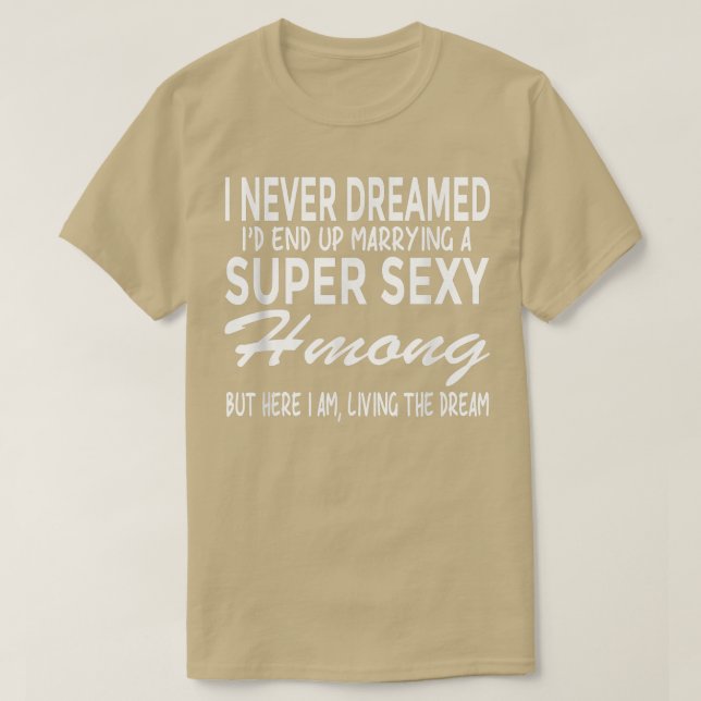 Camiseta Hmong T Nunca Sonhou Que Eu Casaria Com Super Sey  (Frente do Design)