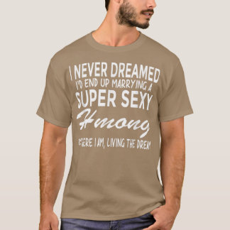 Camiseta Hmong T Nunca Sonhou Que Eu Casaria Com Super Sey 