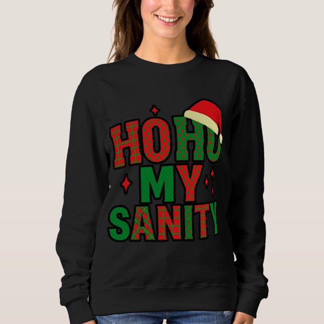 Camiseta Ho-Ho My Sanity -Christmas Sweatshirt (Frente)