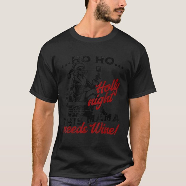 Camiseta Ho Ho Santa Noite Esta Mãe Precisa De Vinho Senhor (Frente)