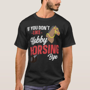 Camiseta Hobby Horsing Horse Hobbyhorsing Hobbyhorsing Hobb