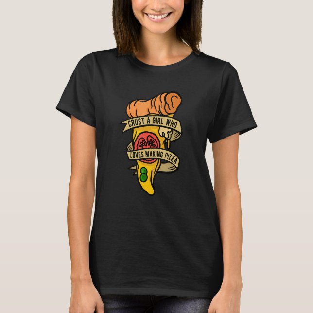Camiseta Hobby Pizza Maker Crust Uma Rapariga Que Adora Pi  (Frente)