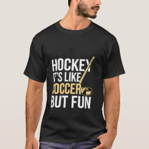 Camiseta Hockey É como Futebol Mas Legal Atleta Divertido.