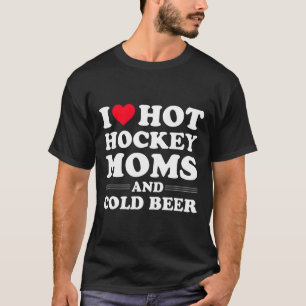Camiseta Hockey Eu Adoro Mães De Hóquei Quente E Bebida Fri