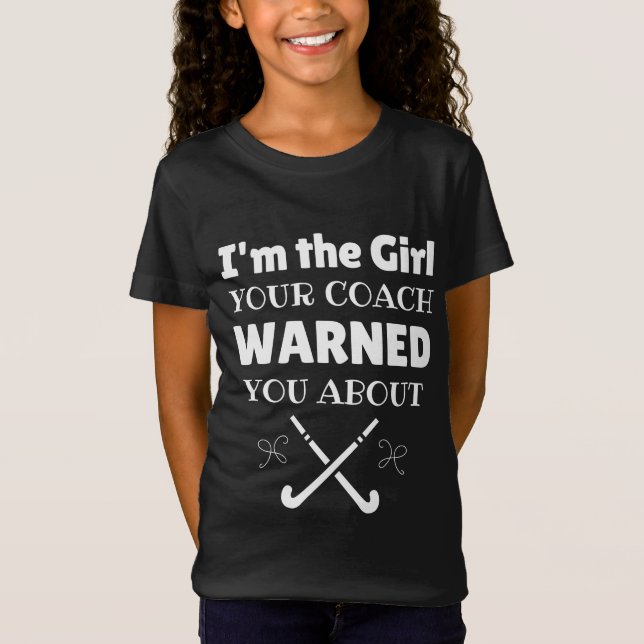 Camiseta Hockey: I'm the girl your coach warned you about (Frente)