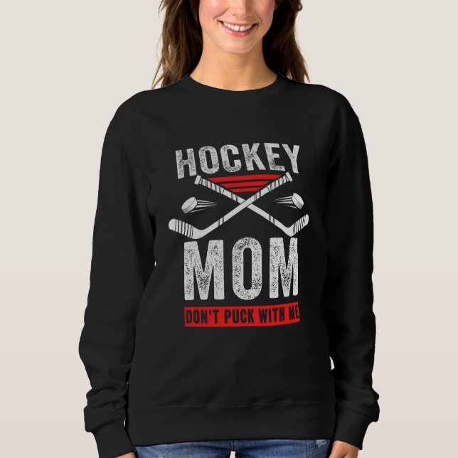 Camiseta Hockey Mom Don't Puck With Me Mom Sports Ice Hocke (Frente)