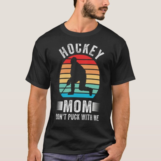 Camiseta Hockey Mom Don't Puck With Me Mom Sports Ice Hocke (Frente)