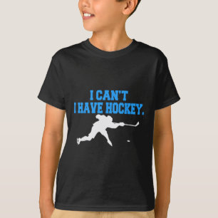 Camiseta Hockey para homens que não posso ter hóquei