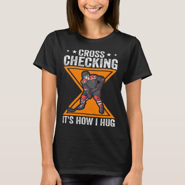 Camiseta Hockey Player Cross Checking It s How I Hug (Frente)