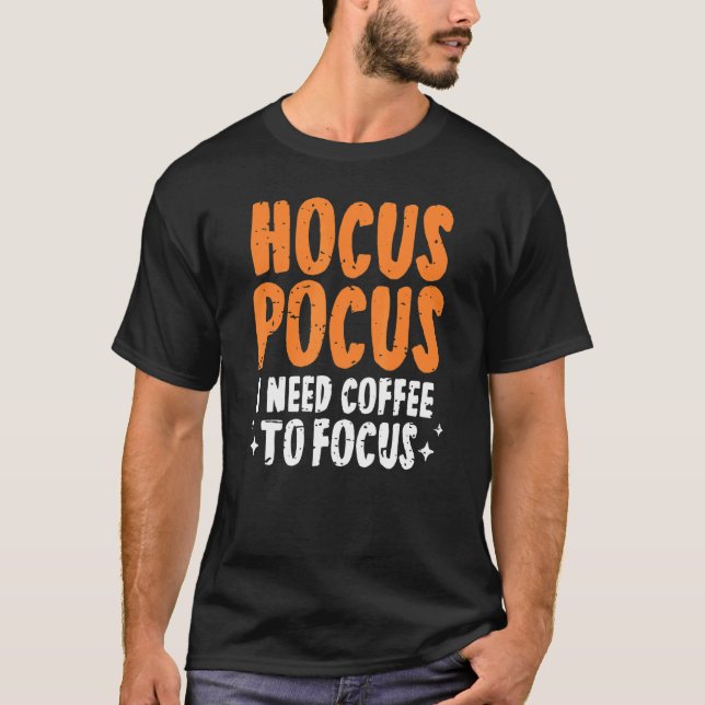 Camiseta Hocus Pocus I Precisa De Café Para Focar O Paro Do (Frente)