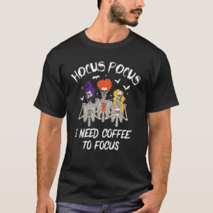 Camiseta Hocus Pocus I Preciso de café para focar o esquele