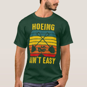 Camiseta Hoeing Ain39t Easy Gardening Tee Funny Retro Garde