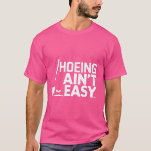 Camiseta Hoeing Não É Fácil, Fácil, Jardinagem,