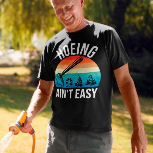 Camiseta Hoeing Não é fácil jardinagem engraçada