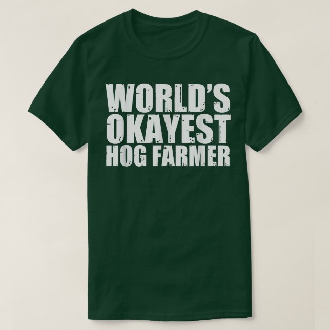 Camiseta Hog Farmer World's Okayest Funny  (Frente do Design)