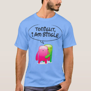 Camiseta Hoje à noite sou solteiro 3