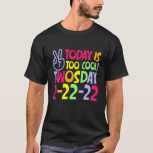 Camiseta Hoje É Muito Legal 2-22-22 Terça-Feira