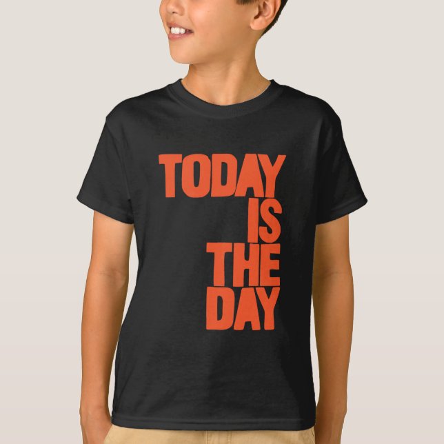 Camiseta Hoje é o dia (Frente)