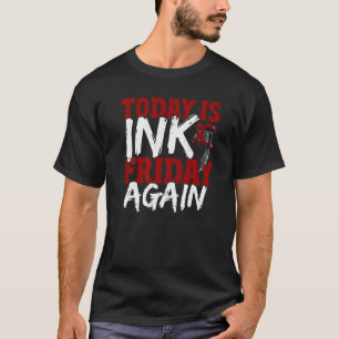 Camiseta Hoje É Sexta-Feira De Tinta Novamente Tattooistas