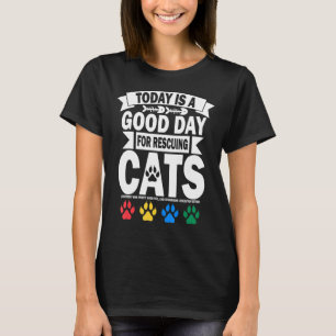 Camiseta Hoje É Um Bom Dia Para Resgatar Gatos Adotam Gatos