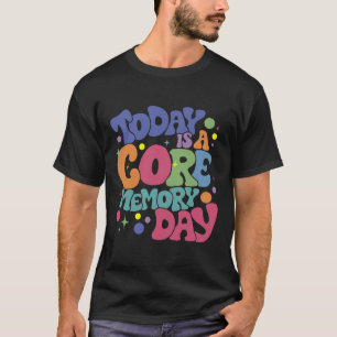 Camiseta Hoje é um dia de memória de um núcleo emoções engr