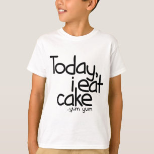 Camiseta Hoje eu como o bolo (o aniversário)
