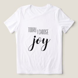 Camiseta Hoje eu escolho a citação motivacional da Joy