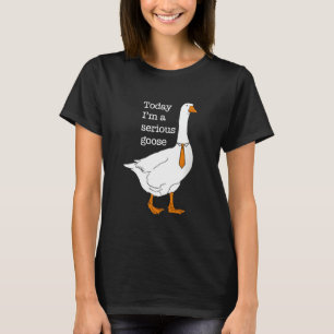 Camiseta Hoje eu sou um Bobo de ganso sério, ganso bonito,