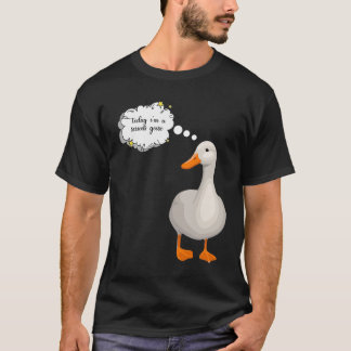 Camiseta hoje eu sou um ganso sério