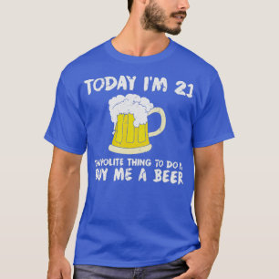 Camiseta Hoje eu tenho 21 Comprares de um Feliz Aniversário