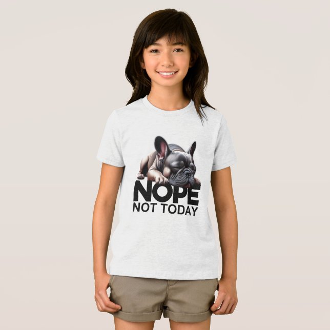 Camiseta Hoje Não, Buldogue Francês (Frente Completa)