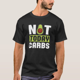 Camiseta Hoje Não Carbs Avocado Keto Diet Gift - Ketose K