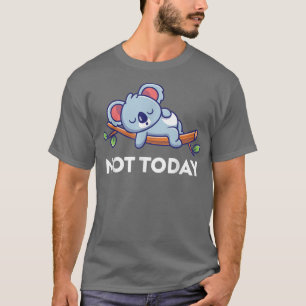 Camiseta Hoje Não É Engraçado, Preguiçoso Koala Eu Amo Koal