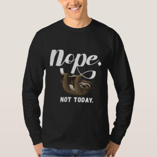 Camiseta Hoje Não É Engraçado Sloth Como Um