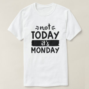 Camiseta Hoje não é segunda-feira