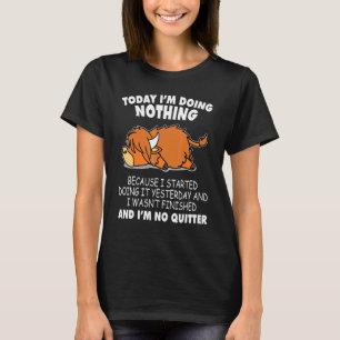 Camiseta Hoje Não Estou Fazendo Nada Eu Comecei a Fazer Iss