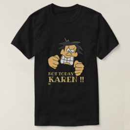 Camiseta "HOJE NÃO KAREN", cara irritado