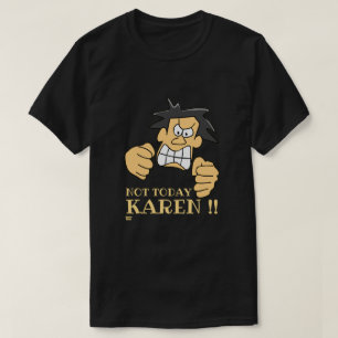 Camiseta "HOJE NÃO KAREN", cara irritado          
