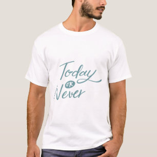 Camiseta Hoje ou nunca uma frase positiva Cotação transpa