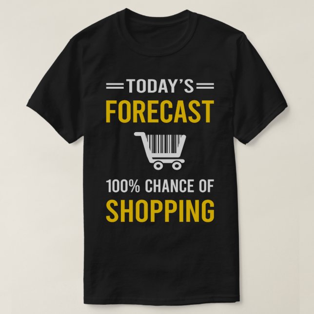 Camiseta Hoje Previsão Comprando o comprador (Frente do Design)