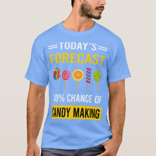Camiseta Hoje Previsão de Fazer de doce para fabricação de 