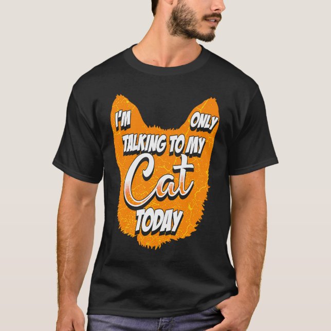 Camiseta Hoje Só Estou Falando Com Meu Gato (Frente)
