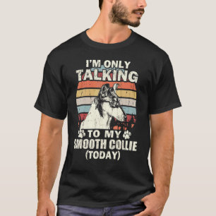 Camiseta Hoje Só Estou Falando Com O Meu Smooth Collie Vint