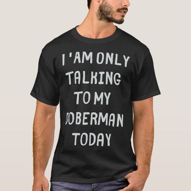 Camiseta Hoje Só Falo Com O Meu Doberman (Frente)