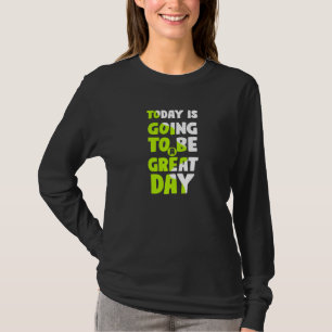 Camiseta Hoje Vai Ser Um Ótimo Dia Slogan Motivacional