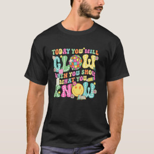 Camiseta Hoje Você Brilhará Quando Mostrar o Que Sabe Te