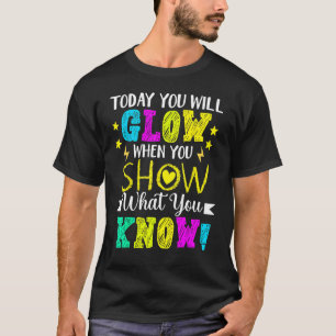Camiseta Hoje Você Vai Brilhar Quando Mostrar O Que Você Sa